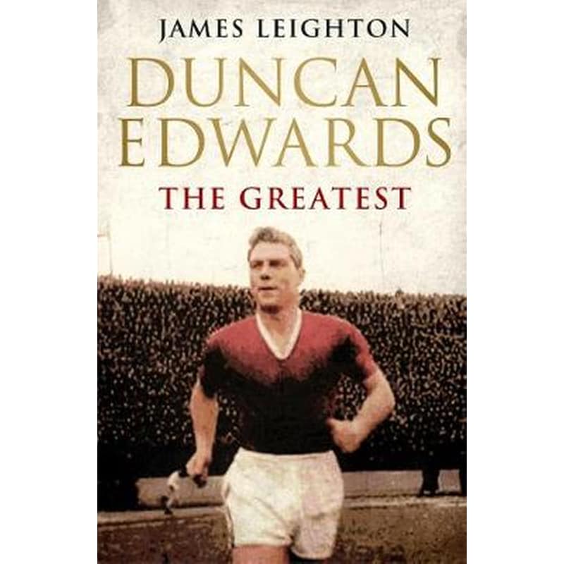 Duncan Edwards- The Greatest