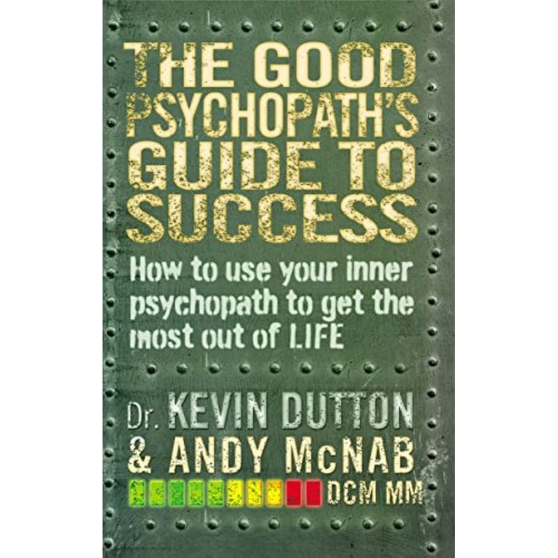 The Good Psychopaths Guide to Success