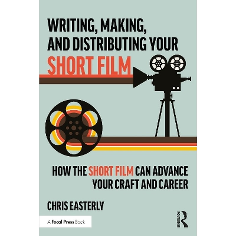 Writing, Making, and Distributing Your Short Film