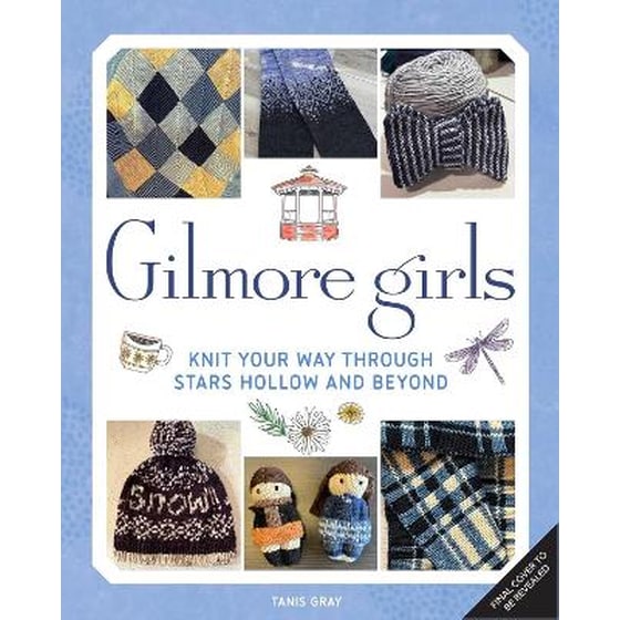 Gilmore Girls: The Official Knitting Book image 0