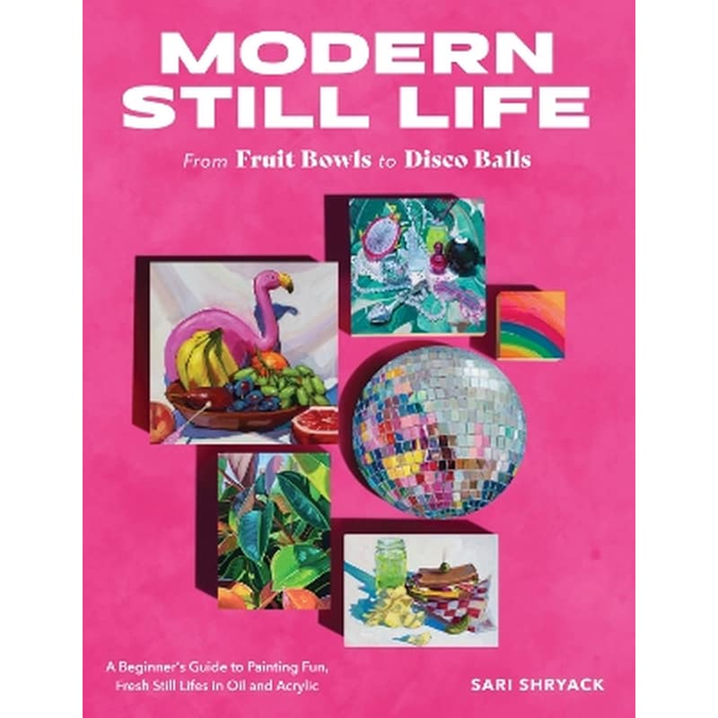Modern Still Life: From Fruit Bowls to Disco Balls