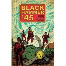 Black Hammer '45- From the World of Black Hammer
