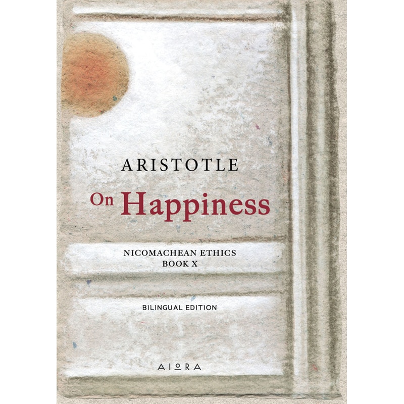 On Happiness: Nicomachean Ethics (Book X)