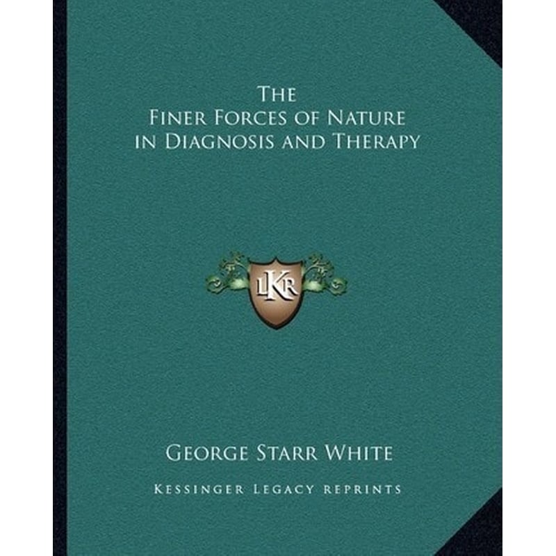 The Finer Forces of Nature in Diagnosis and Therapy