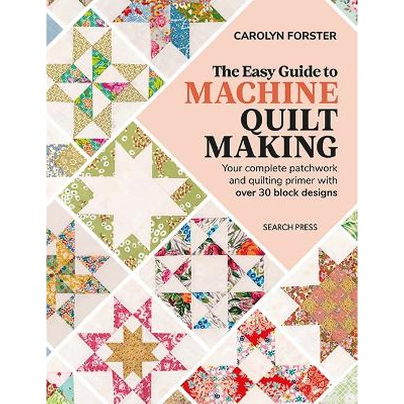 The Easy Guide to Machine Quiltmaking