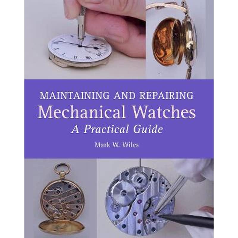 Maintaining and Repairing Mechanical Watches