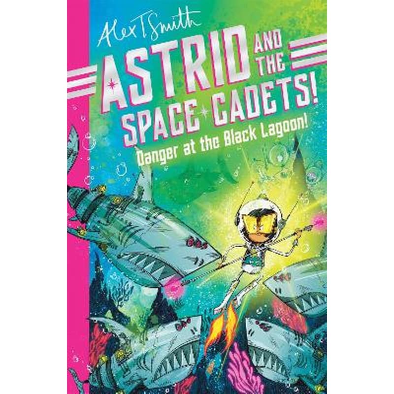 Astrid and the Space Cadets: Danger at the Black Lagoon!