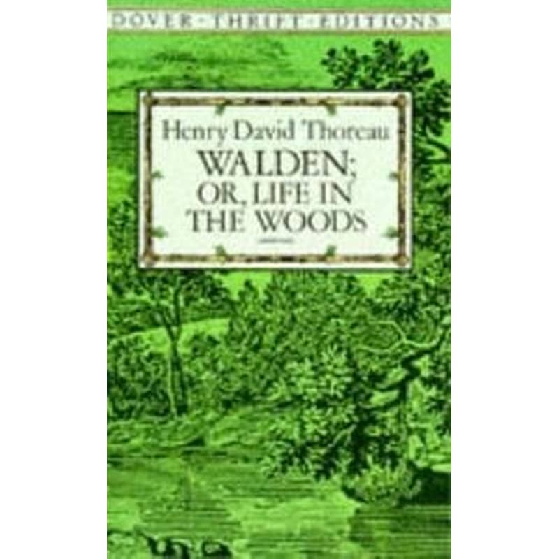 Walden- Or, Life in the Woods Or, Life in the Woods