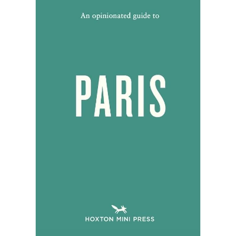An Opinionated Guide to Paris