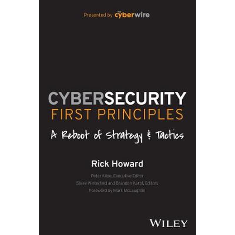 Cybersecurity First Principles: A Reboot of Strate gy and Tactics
