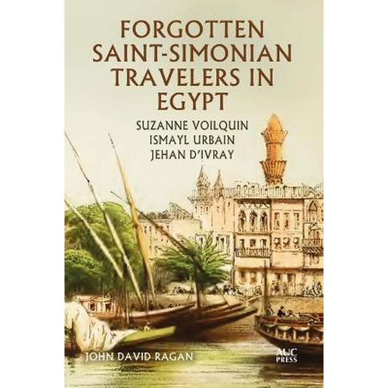 Forgotten Saint-Simonian Travelers in Egypt