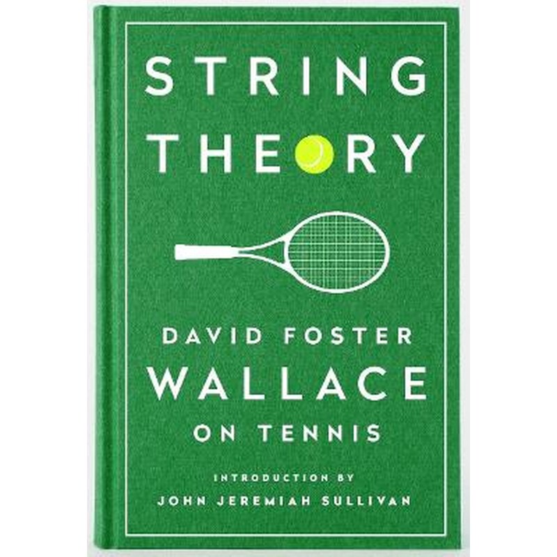 String Theory: David Foster Wallace On Tennis
