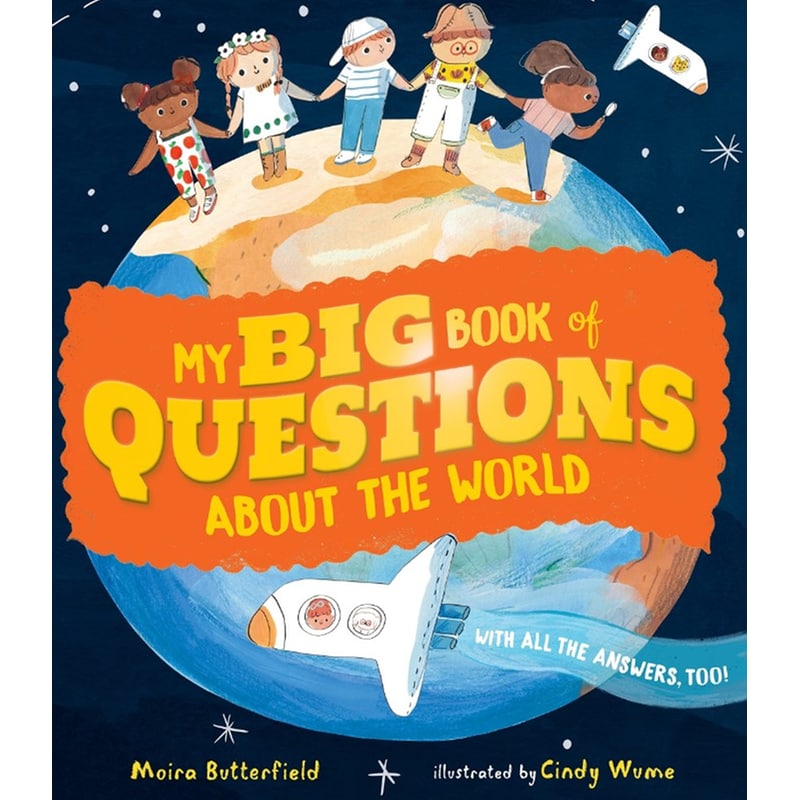 My Big Book of Questions About the World (with all the Answers, too!)
