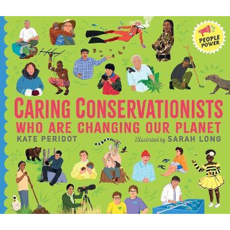 Caring Conservationists Who Are Changing Our Planet : People Power Series
