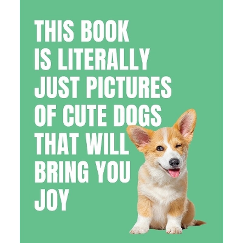 This Book is Literally Just Cute Dogs That Will Bring You Joy
