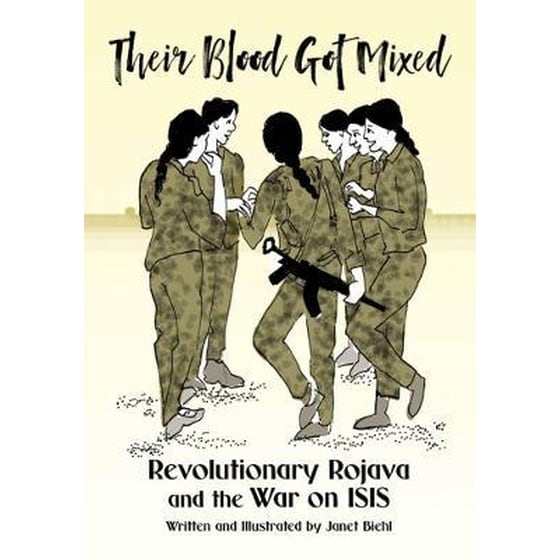 Their Blood Got Mixed : Revolutionary Rojava and the War on ISIS image 0