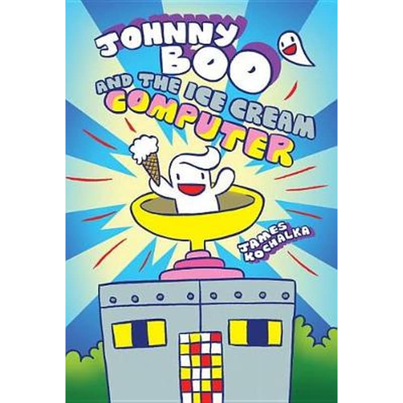 Johnny Boo and the Ice Cream Computer (Johnny Boo Book 8)