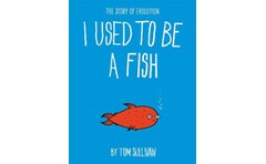 I Used to Be a Fish : The Story of Evolution
