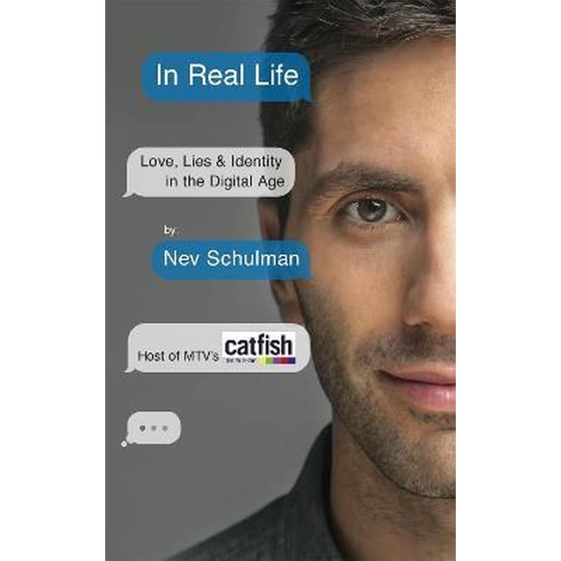 In Real Life : Love, Lies Identity in the Digital Age
