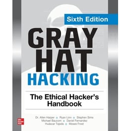 Gray Hat Hacking: The Ethical Hacker's Handbook, Sixth Edition