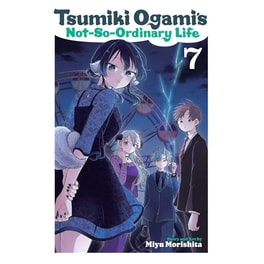 Tsumiki Ogami's Not-So-Ordinary Life, Vol. 7