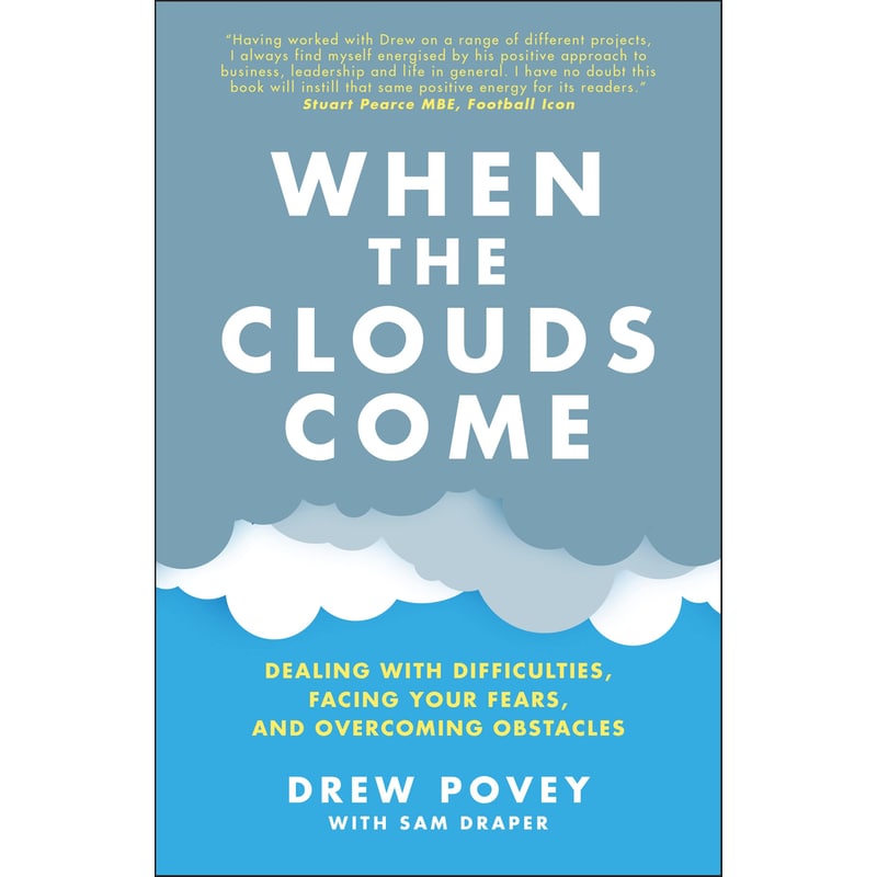 When the Clouds Come: Dealing with Difficulties, Facing Your Fears and Overcoming Obstacles