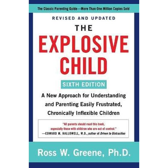 The Explosive Child [Sixth Edition] : A New Approach for Understanding and Parenting Easily Frustrated, Chronically Inflexible Children image 0