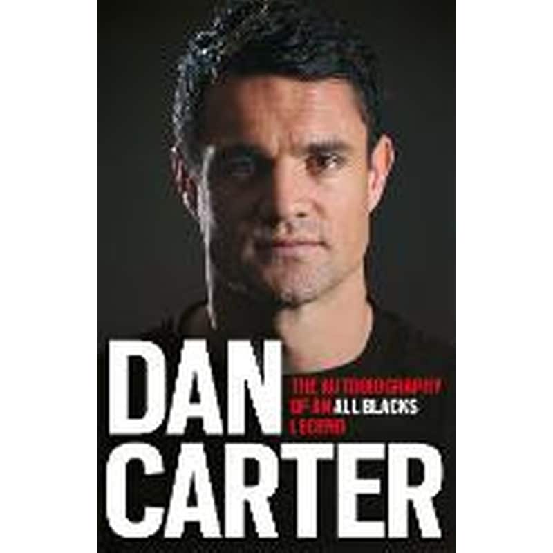 Dan Carter: The Autobiography of an All Blacks Legend