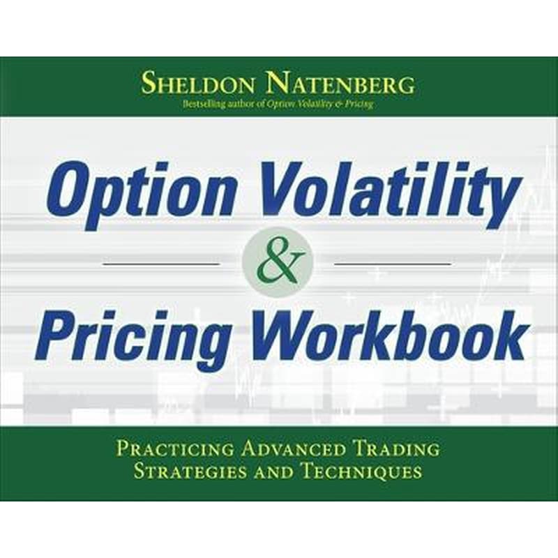 Option Volatility Pricing Workbook: Practicing Advanced Trading Strategies and Techniques