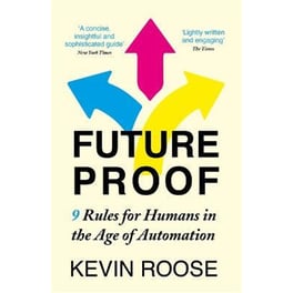 Futureproof : 9 Rules for Humans in the Age of Automation