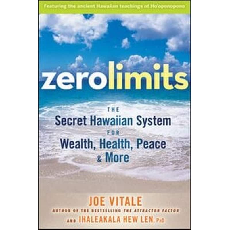 Zero Limits - The Secret Hawaiian System for Wealth, Health, Peace, and More