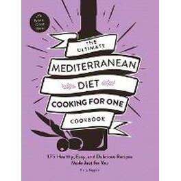Ultimate Mediterranean Diet Cooking for One Cookbook