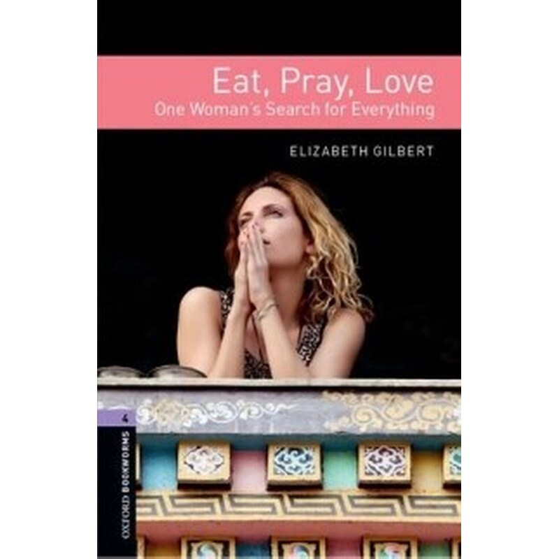 Oxford Bookworms Library- Stage 4- Eat Pray Love