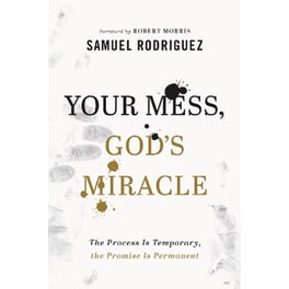 Your Mess, God`s Miracle – The Process Is Temporary, the Promise Is Permanent