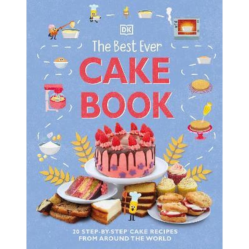 The Best Ever Cake Book : 20 Step-by-Step Cake Recipes from Around the World