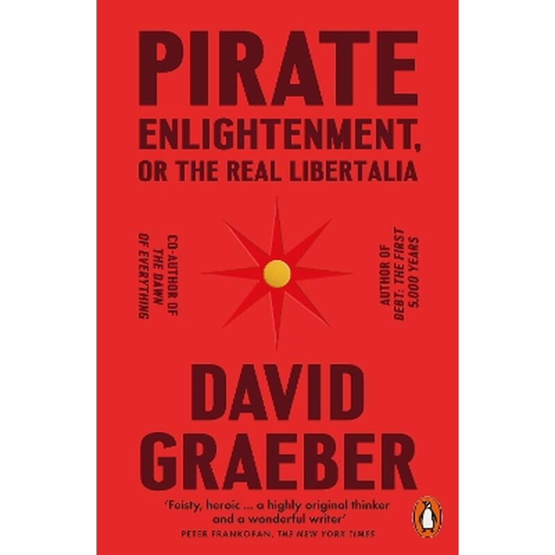 Pirate Enlightenment, or the Real Libertalia