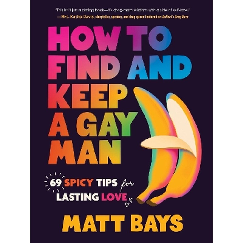 How to Find and Keep a Gay Man