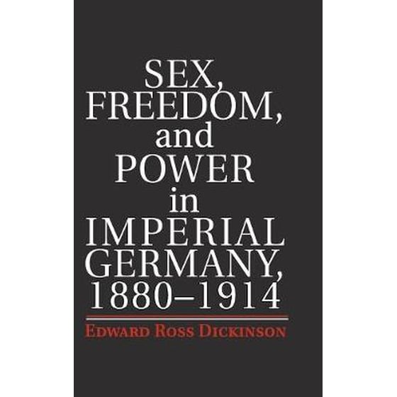 Sex, Freedom, and Power in Imperial Germany, 1880-1914 image 0