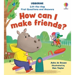 Lift-the-flap First Questions and Answers How can I make friends?