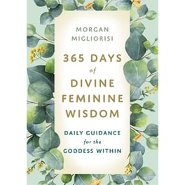 365 Days of Divine Feminine Wisdom