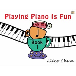 Chua Alice - Playing Piano Is Fun, Book 1
