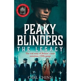 Peaky Blinders: The Legacy - The real story of Britain's most notorious 1920s gangs