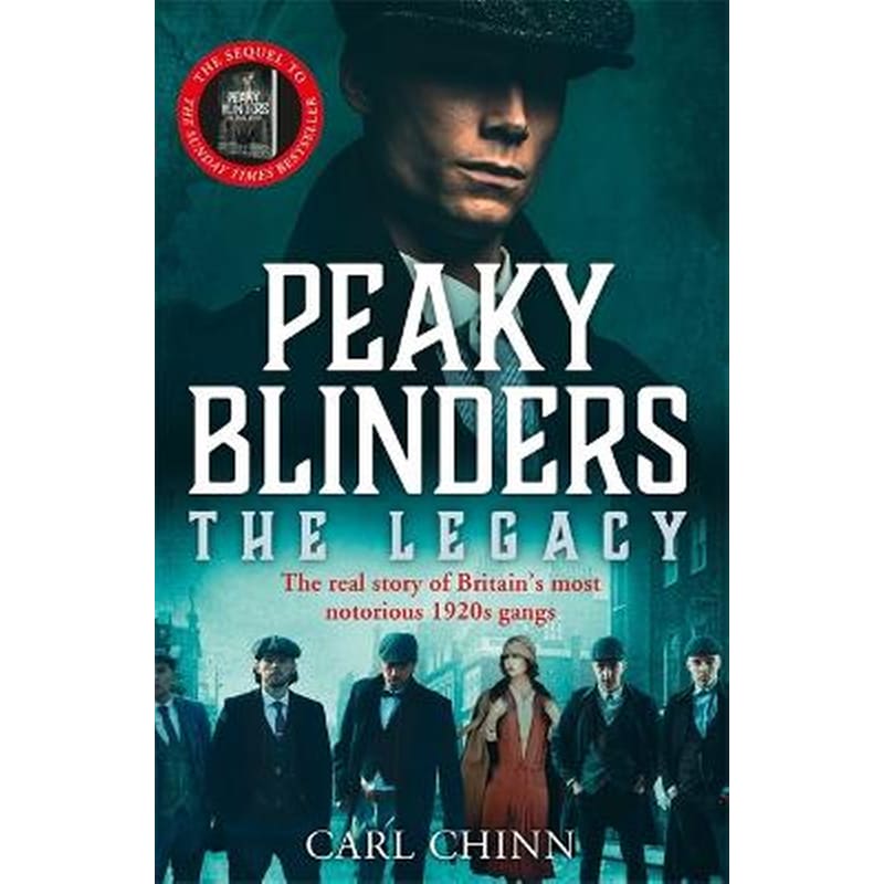 Peaky Blinders: The Legacy - The real story of Britains most notorious 1920s gangs