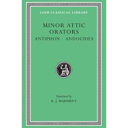 Minor Attic Orators, Volume I: Antiphon. Andocides
