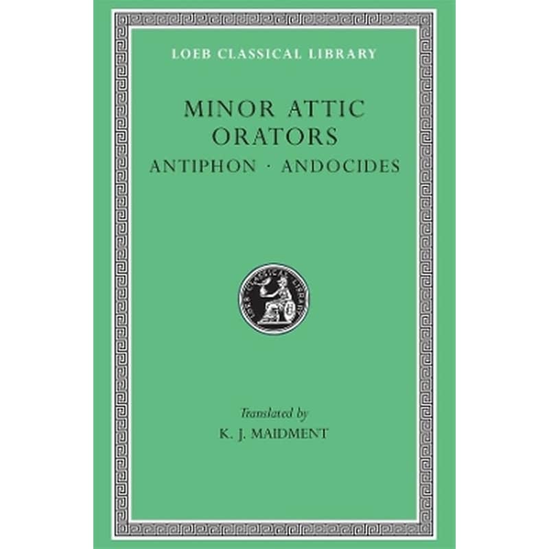 Minor Attic Orators, Volume I: Antiphon. Andocides