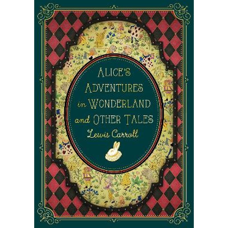 Alices Adventures in Wonderland and Other Tales