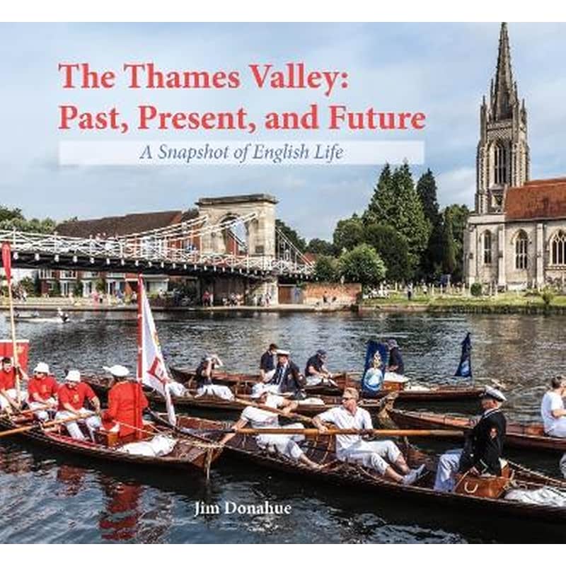 The Thames Valley: Past, Present, and Future