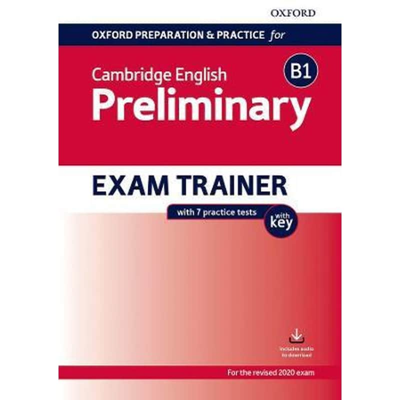 Oxford Preparation and Practice for Cambridge English: B1 Preliminary Exam Trainer with Key : Preparing students for the Cambridge English B1 Preliminary exam