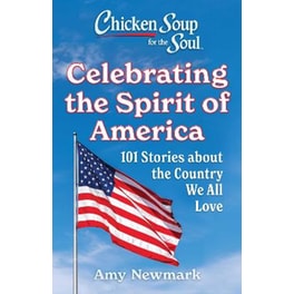 Chicken Soup for the Soul: Celebrating the Spirit of America