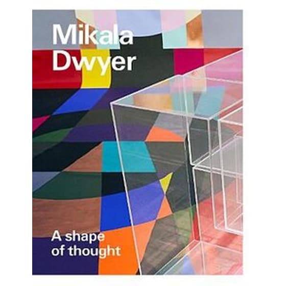 Mikala Dwyer- a shape of thought image 0